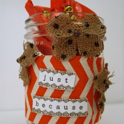 A Gift Jar... Just because we like you